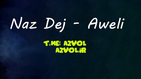 دانلود آهنگ جدید Naz Dej به نام Aweli